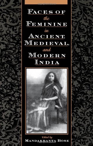 Faces of the Feminine in Ancient, Medieval and Modern India